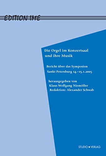 Die Orgel im Konzertsaal und ihre Musik: Bericht Ã¼ber das Symposium Sankt Petersburg, 14. bis 15. Januar 2005 (9783895641473) by Unknown Author