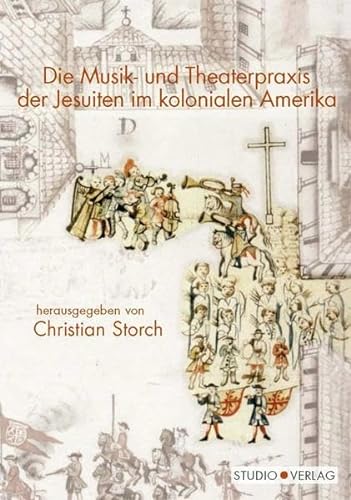 9783895641633: Die Musik- und Theaterpraxis der Jesuiten im kolonialen Amerika: Grundlagen, Desiderate, Forschungsperspektiven