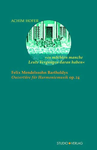 9783895641787: es mchten manche Leute Vergngen daran haben: Felix Mendelssohn Bartholdys Ouvertre fr Harmoniemusik op. 24
