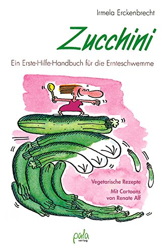 Beispielbild fr Zucchini : ein Erste-Hilfe-Handbuch fr die Ernteschwemme. [Mit Cartoons von Renate Alf] zum Verkauf von Hbner Einzelunternehmen