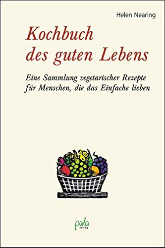 Beispielbild fr Kochbuch des guten Lebens: Eine Sammlung vegetarischer Rezepte fr Menschen, die das Einfache lieben zum Verkauf von medimops