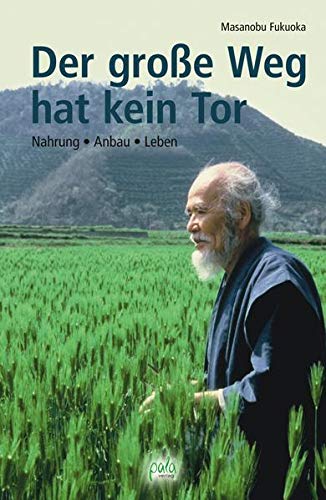 Der große Weg hat kein Tor. Nahrung, Anbau, Leben (ISBN 9783772816277)
