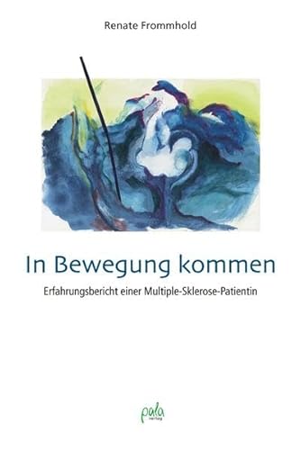 Beispielbild fr In Bewegung kommen. Erfahrungsbericht einer Multiple-Sklerose-Patientin zum Verkauf von medimops