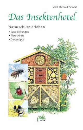 Beispielbild fr Das Insektenhotel - Naturschutz erleben ; Bauanleitungen, Tierportrts, Gartentipps zum Verkauf von Versandantiquariat Jena