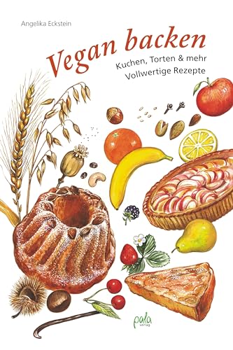 Beispielbild fr Vegan backen: Kuchen, Torten & mehr - Vollwertige Rezepte zum Verkauf von medimops