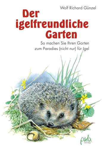 Beispielbild fr Der igelfreundliche Garten. So machen Sie Ihren Garten zum Paradies (nicht nur) fr Igel zum Verkauf von medimops