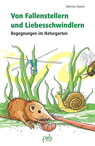 Beispielbild fr Von Fallenstellern und Liebesschwindlern - Begegnungen im Naturgarten zum Verkauf von medimops