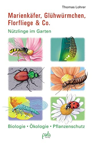 9783895662775: Marienkfer, Glhwrmchen, Florfliege & Co.: Ntzlinge im Garten Biologie, kologie, Pflanzenschutz