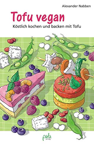 Beispielbild fr Tofu vegan: Kstlich kochen und backen mit Tofu. zum Verkauf von INGARDIO