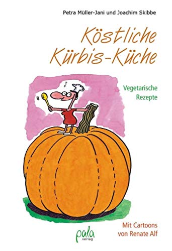 Beispielbild fr Kstliche Krbis-Kche: Vegetarische Rezepte Mit Cartoons von Renate Alf zum Verkauf von medimops
