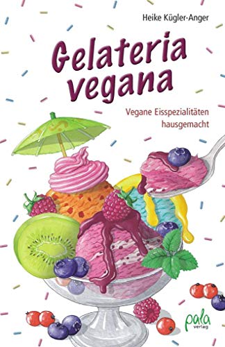 Beispielbild fr Gelateria vegana: Vegane Eisspezialitten hausgemacht zum Verkauf von medimops