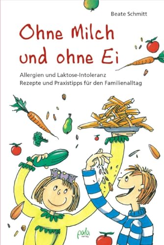 Beispielbild fr Ohne Milch und ohne Ei: Allergien und Laktose-Intoleranz. Rezepte und Praxistipps fr den Familienalltag zum Verkauf von medimops