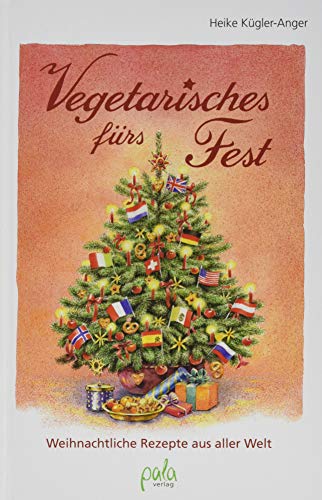 Beispielbild fr Vegetarisches frs Fest: Weihnachtliche Rezepte aus aller Welt zum Verkauf von medimops