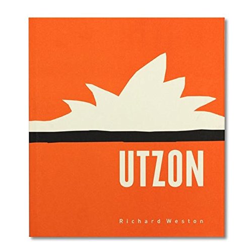 UTZON : Inspiration - Vision - Architektur - Richard Weston