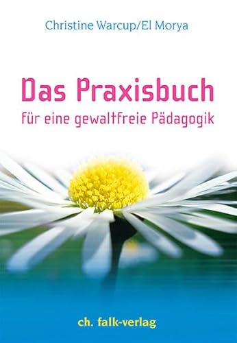 Beispielbild fr Das Praxisbuch. Fr eine gewaltfreie Pdagogik zum Verkauf von medimops