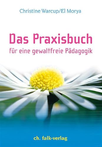 Stock image for Das Praxisbuch. Fr eine gewaltfreie Pdagogik for sale by medimops