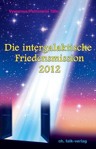 9783895682223: Die Intergalaktische Friedensmission 2012