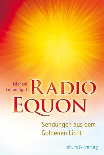 Beispielbild fr Radio Equon: Sendungen aus dem Goldenen Licht zum Verkauf von medimops