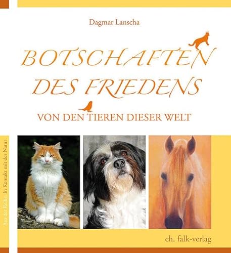 Botschaften des Friedens ? von den Tieren dieser Welt (In Kontakt mit der Natur) - Lanscha Dagmar