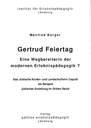 9783895690594: Gertrud Feiertag - Eine Wegbereiterin der modernen Erlebnispdagogik