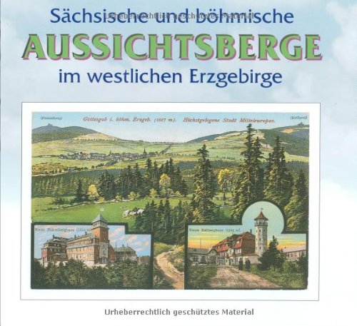 Beispielbild fr Schsisch-bhmische Aussichtsberge im westlichen Erzgebirge In Wort und Bild mit touristischen Angaben. zum Verkauf von Abrahamschacht-Antiquariat Schmidt