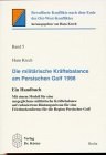 Beispielbild fr Die militrische Krftebalance am Persischen Golf 1998. Ein Handbuch. Mit einem Modell fr eine ausgeglichene militrische Krftebalance auf reduziertem Rstungsniveau fr eine Friedenskonferenz fr die Region Persischer Golf zum Verkauf von Bernhard Kiewel Rare Books