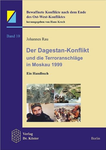 Der Dagestan-Konflikt und die Terroranschläge in Moskau 1999: Ein Handbuch - Rau, Johannes
