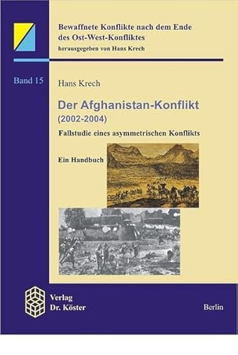 Beispielbild fr Der Afghanistan-Konflikt (2002-2004): Fallstudie eines asymmetrischen Konflikts Ein Handbuch zum Verkauf von Bernhard Kiewel Rare Books