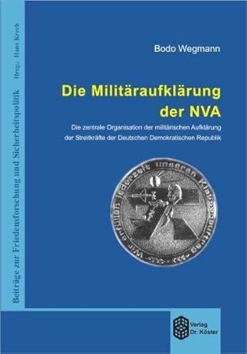 Die Militäraufklärung der NVA. Die zentrale Organisation der militärischen Aufklärung der Streitk...