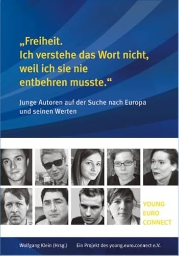 Beispielbild fr "Freiheit. Ich verstehe das Wort nicht, weil ich sie nie entbehren musste.": Junge Autoren auf der Suche nach Europa und seinen Werten zum Verkauf von Ammareal