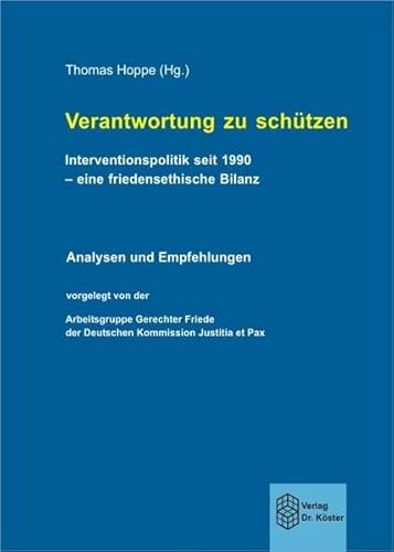 Beispielbild fr Verantwortung zu schtzen. Interventionspolitik seit 1990 - eine friedensethische Bilanz Analysen und Empfehlungen, vorgelegt von der Arbeitsgruppe Gerechter Friede der Deutschen Kommission Justitia et Pax zum Verkauf von Buchpark