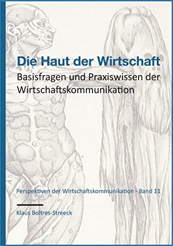 Beispielbild fr Die Haut der Wirtschaft - Basisfragen und Praxiswissen der Wirtschaftskommunikation zum Verkauf von medimops