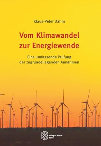 Beispielbild fr Vom Klimawandel zur Energiewende: Eine umfassende Prfung der zugrundeliegenden Annahmen zum Verkauf von medimops