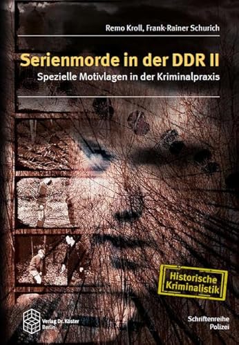 Beispielbild fr Serienmorde in der DDR II: Spezielle Motivlagen in der Kriminalpraxis (Schriftenreihe Polizei / Historische Kriminalistik) zum Verkauf von medimops