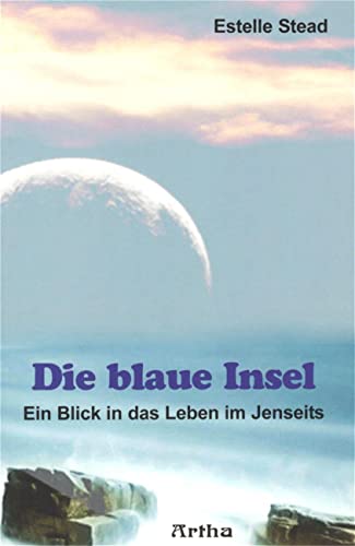 Beispielbild fr Die blaue Insel, Ein Blick in das Leben im Jenseits zum Verkauf von Antiquariat am Mnster Gisela Lowig
