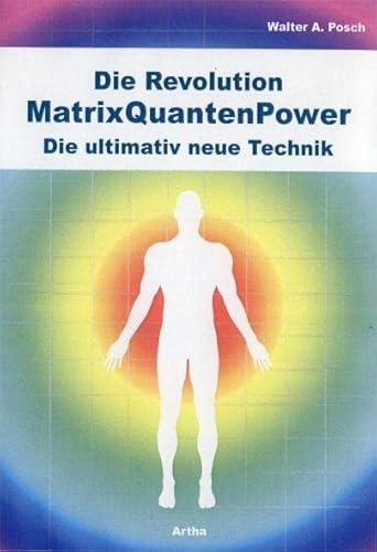 9783895751530: Die Revolution - MatrixQuantenPower: Die ultimativ neue Technik