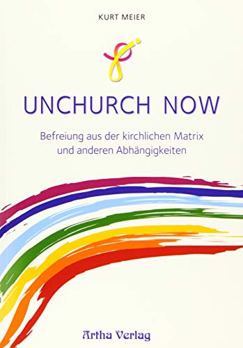 Beispielbild fr Unchurch now: Befreiung aus der kirchlichen Matrix und anderen Abhngigkeiten zum Verkauf von medimops