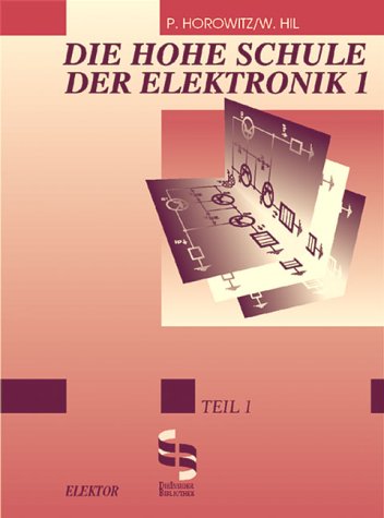 Die hohe Schule der Elektronik, Tl.1, Analogtechnik - Hill, Winfield, Horowitz, Paul