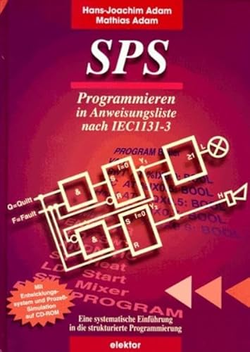 SPS Programmieren in Anweisungsliste nach IEC1131-3 - Adam, Hans J und Mathias Adam