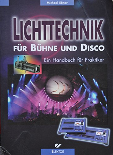 Beispielbild fr Lichttechnik fr Bhne und Disco: Ein Handbuch fr praktiker Ebner, Michael zum Verkauf von BUCHSERVICE / ANTIQUARIAT Lars Lutzer