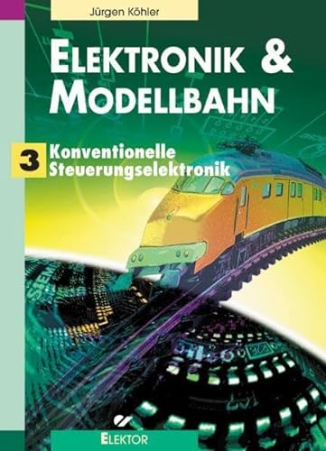 Elektronik und Modellbahn 3 (9783895761232) by Konventionelle Steuerungselektronik