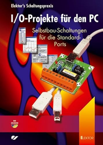 Beispielbild fr I/O-Projekte fr den PC. Mit CD-ROM: Selbstbau-Schaltungen fr die Standard-Ports von Elektor-Verlag zum Verkauf von BUCHSERVICE / ANTIQUARIAT Lars Lutzer