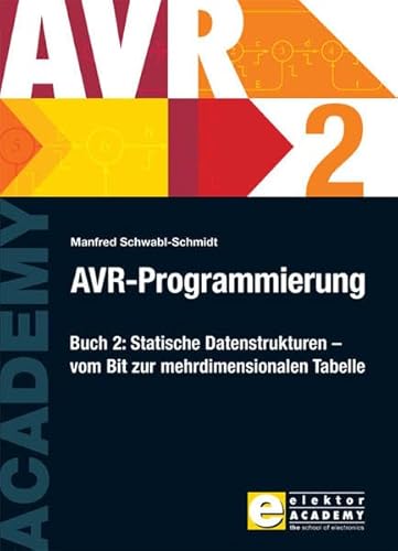 Beispielbild fr AVR-Programmierung 2: Statische Datenstrukturen ? vom Bit zur mehrdimensionalen Tabelle: BD 2 zum Verkauf von medimops