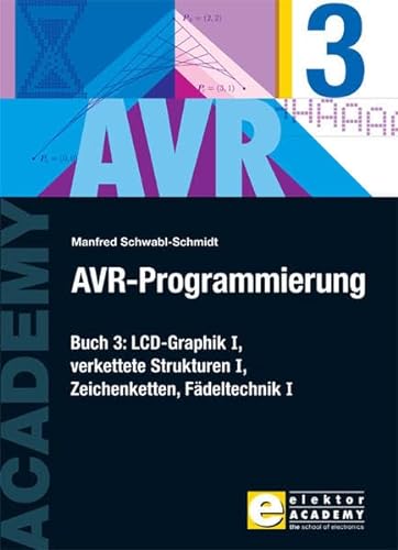 9783895762314: AVR-Programmierung 3: LCD-Graphik I, verkettete Strukturen I, Zeichenketten, Fdeltechnik I