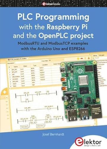 Stock image for PLC Programming with the Raspberry Pi and the OpenPLC Project: ModbusRTU and ModbusTCP examples with the Arduino Uno and ESP8266 for sale by Chiron Media