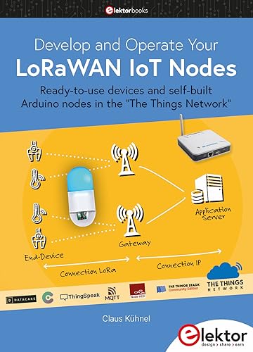 9783895764943: Develop and Operate Your LoRaWAN IoT Nodes: Ready-to-use devices and self-built Arduino nodes in the "The Things Network"