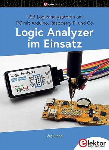 Stock image for Logic Analyzer im Einsatz: uSB-Logikanalysatoren am PC mit Arduino, Raspberry Pi und Co for sale by Revaluation Books