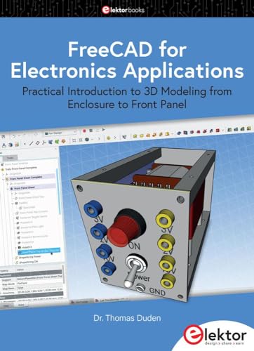 Stock image for FreeCAD for Electronics Applications: Practical Introduction to 3D Modeling from Enclosure to Front Panel for sale by Revaluation Books