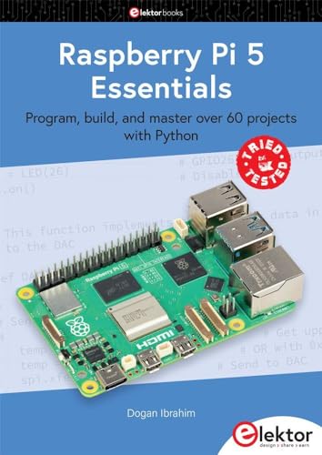 Stock image for Raspberry Pi 5 Essentials: Program, build, and master over 60projects with Python for sale by Revaluation Books