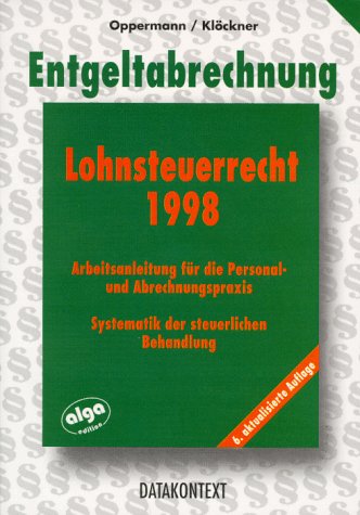 9783895770746: Neues Lohnsteuerrecht 1998. Arbeitsanleitung fr die Personal- und Abrechnungspraxis, Systematik der steuerlichen Behandlung